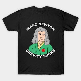 🍎 Sir Isaac Newton Figures Out that Gravity Sucks T-Shirt